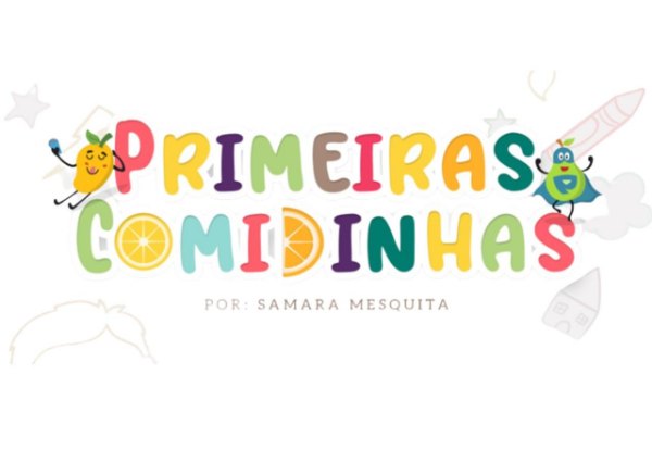 Primeiras Comidinhas, por Samara Mesquita